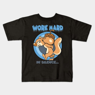 work hard in silence squirrel Kids T-Shirt